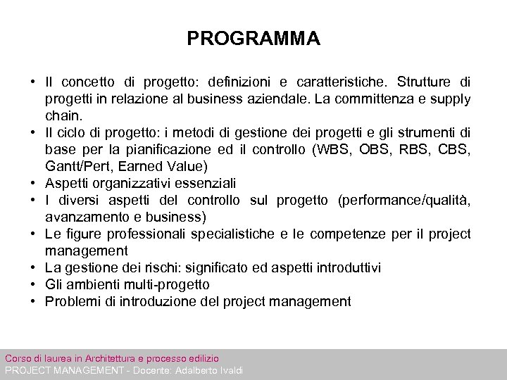 PROGRAMMA • Il concetto di progetto: definizioni e caratteristiche. Strutture di progetti in relazione