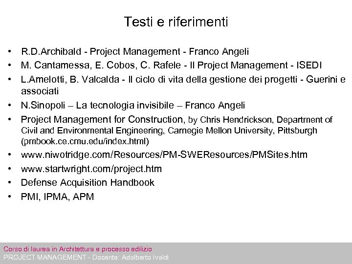 Testi e riferimenti • R. D. Archibald - Project Management - Franco Angeli •