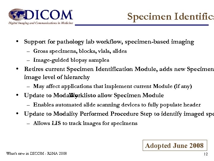 Specimen Identifica • Support for pathology lab workflow, specimen-based imaging – Gross specimens, blocks,