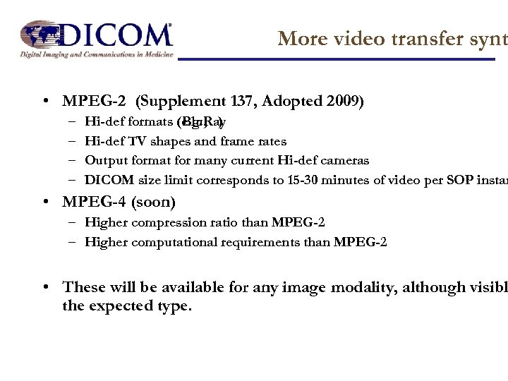 More video transfer synt • MPEG-2 (Supplement 137, Adopted 2009) – – Hi-def formats