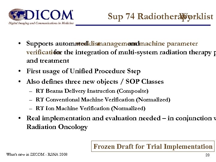 Sup 74 Radiotherapy Worklist • Supports automated management machine parameter worklist and verification the