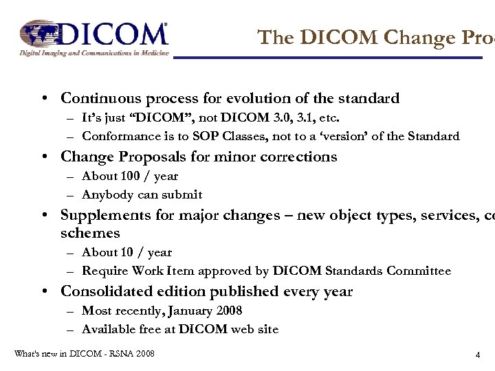 The DICOM Change Proc • Continuous process for evolution of the standard – It’s