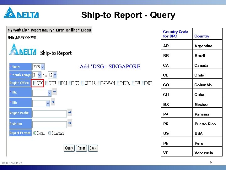 Ship-to Report - Query Country Code for DPC AR Argentina BR Add ‘DSG= SINGAPORE