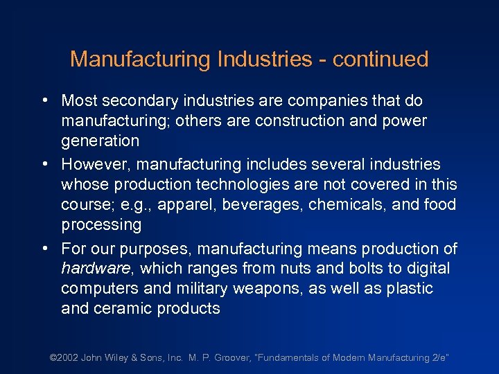 Manufacturing Industries - continued • Most secondary industries are companies that do manufacturing; others