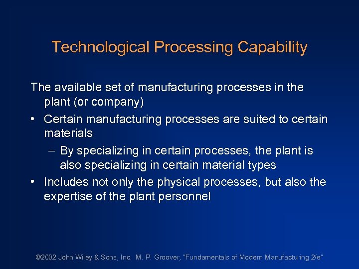 Technological Processing Capability The available set of manufacturing processes in the plant (or company)