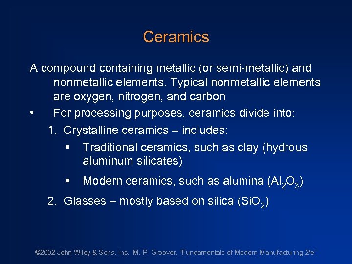 Ceramics A compound containing metallic (or semi-metallic) and nonmetallic elements. Typical nonmetallic elements are