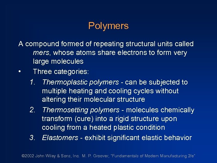 Polymers A compound formed of repeating structural units called mers, whose atoms share electrons