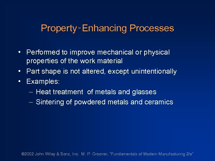 Property‑Enhancing Processes • Performed to improve mechanical or physical properties of the work material
