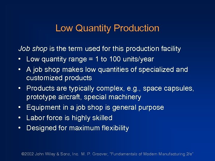 Low Quantity Production Job shop is the term used for this production facility •