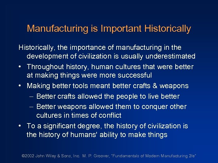 Manufacturing is Important Historically, the importance of manufacturing in the development of civilization is