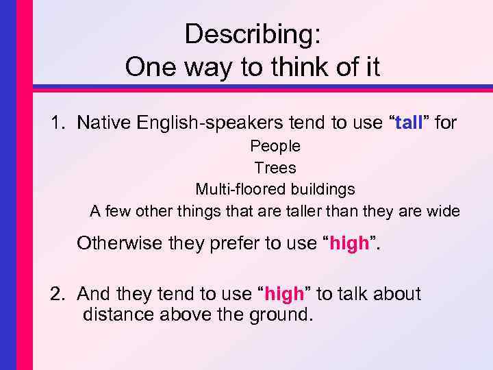 Describing: One way to think of it 1. Native English-speakers tend to use “tall”