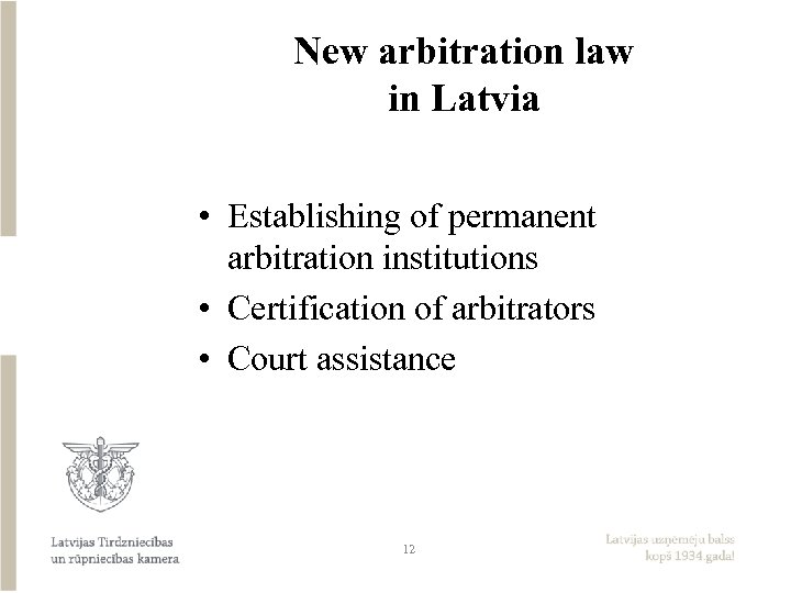 New arbitration law in Latvia • Establishing of permanent arbitration institutions • Certification of