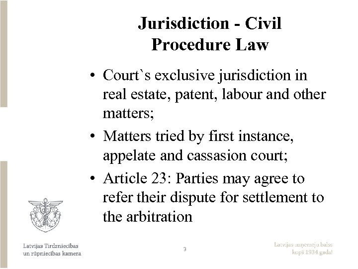 Jurisdiction - Civil Procedure Law • Court`s exclusive jurisdiction in real estate, patent, labour
