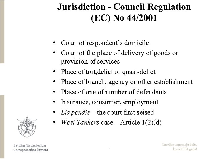 Jurisdiction - Council Regulation (EC) No 44/2001 • Court of respondent`s domicile • Court