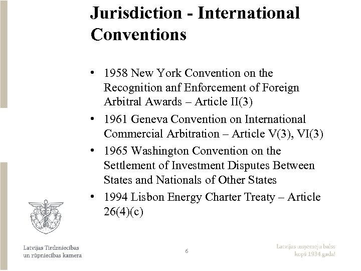 Jurisdiction - International Conventions • 1958 New York Convention on the Recognition anf Enforcement