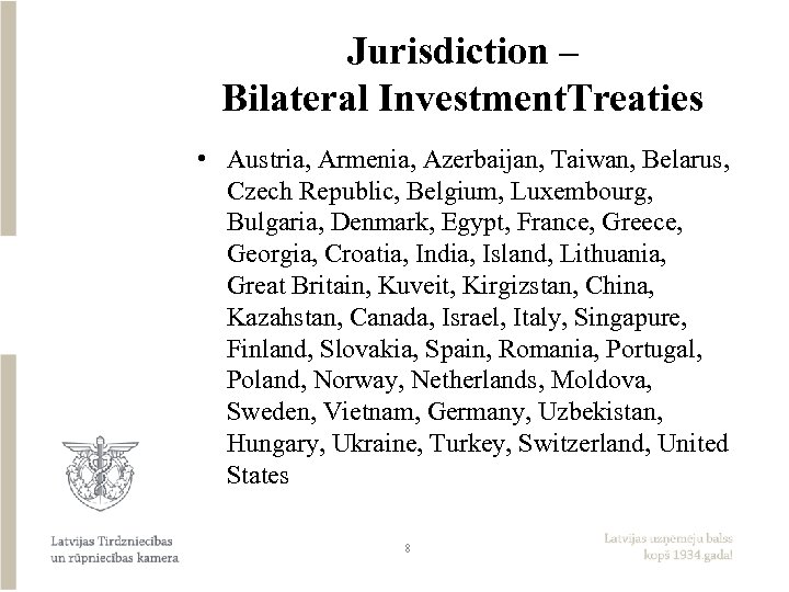 Jurisdiction – Bilateral Investment. Treaties • Austria, Armenia, Azerbaijan, Taiwan, Belarus, Czech Republic, Belgium,