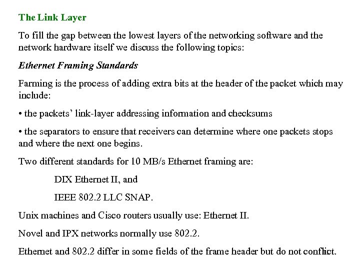 The Link Layer To fill the gap between the lowest layers of the networking