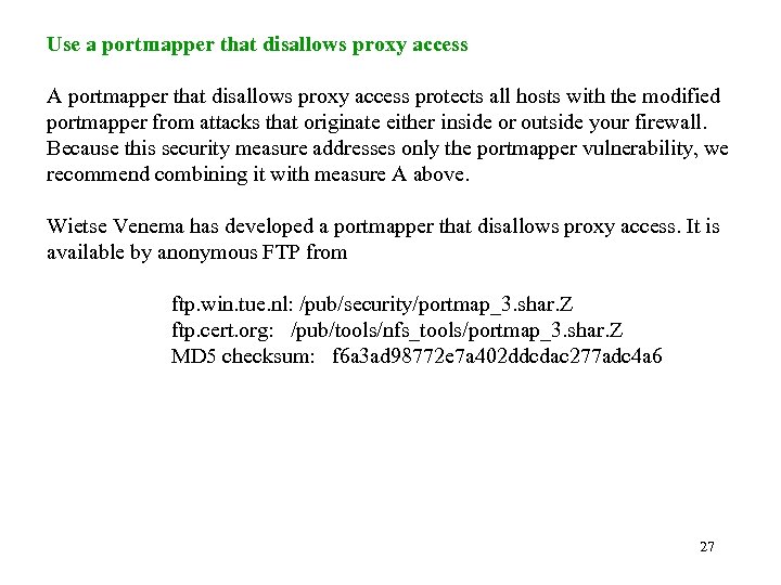 Use a portmapper that disallows proxy access A portmapper that disallows proxy access protects
