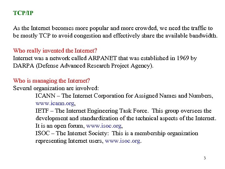 TCP/IP As the Internet becomes more popular and more crowded, we need the traffic