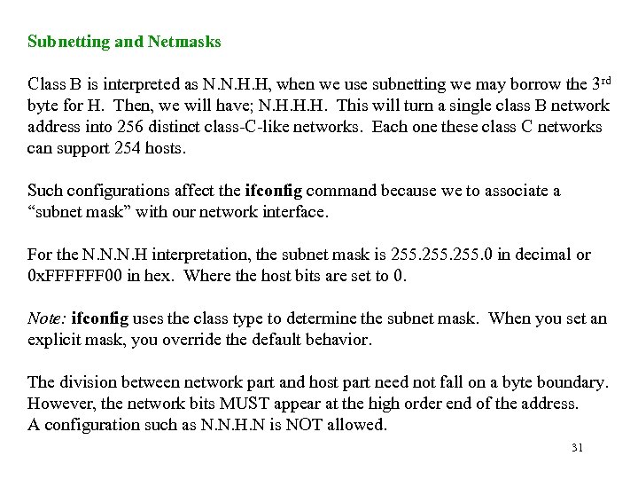 Subnetting and Netmasks Class B is interpreted as N. N. H. H, when we