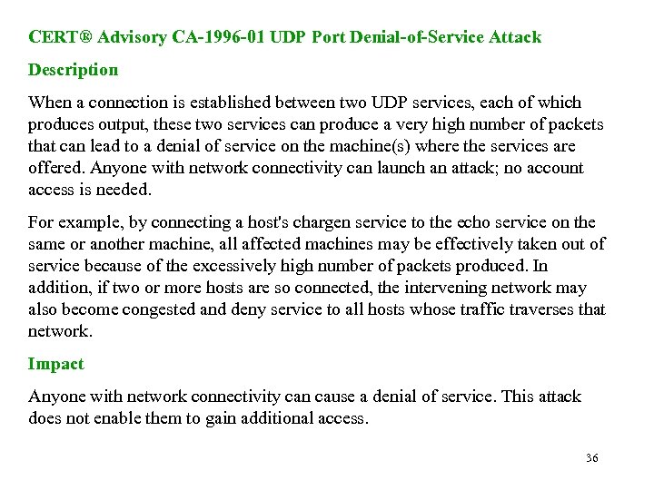 CERT® Advisory CA-1996 -01 UDP Port Denial-of-Service Attack Description When a connection is established