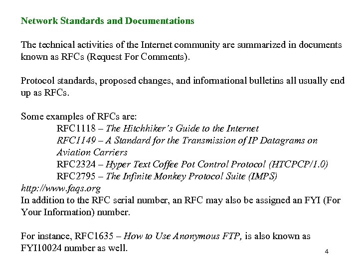 Network Standards and Documentations The technical activities of the Internet community are summarized in