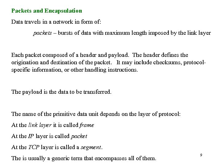 Packets and Encapsulation Data travels in a network in form of: packets – bursts