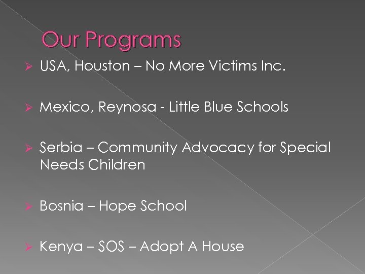 Our Programs Ø USA, Houston – No More Victims Inc. Ø Mexico, Reynosa -