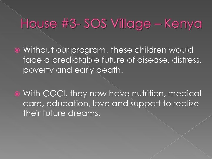 House #3 - SOS Village – Kenya Without our program, these children would face