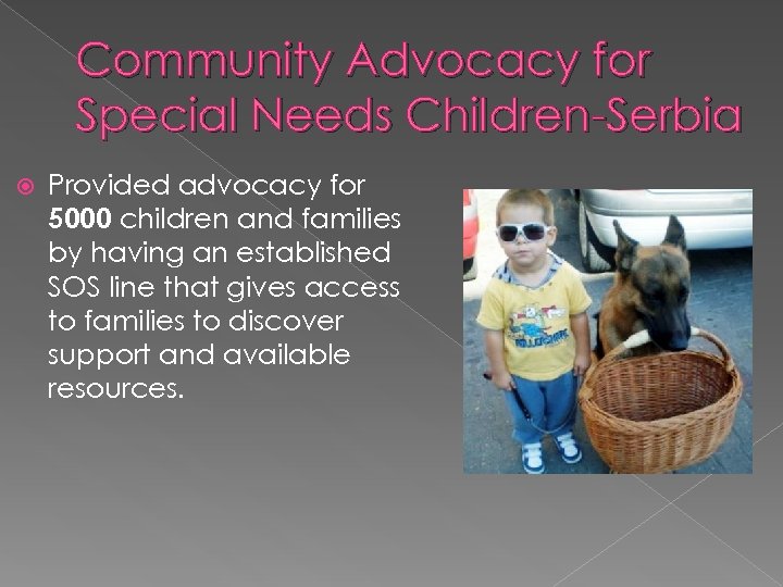 Community Advocacy for Special Needs Children-Serbia Provided advocacy for 5000 children and families by