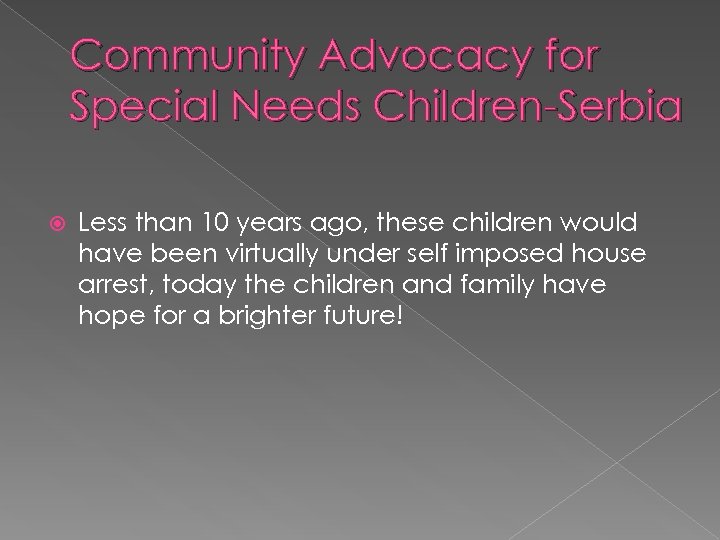 Community Advocacy for Special Needs Children-Serbia Less than 10 years ago, these children would