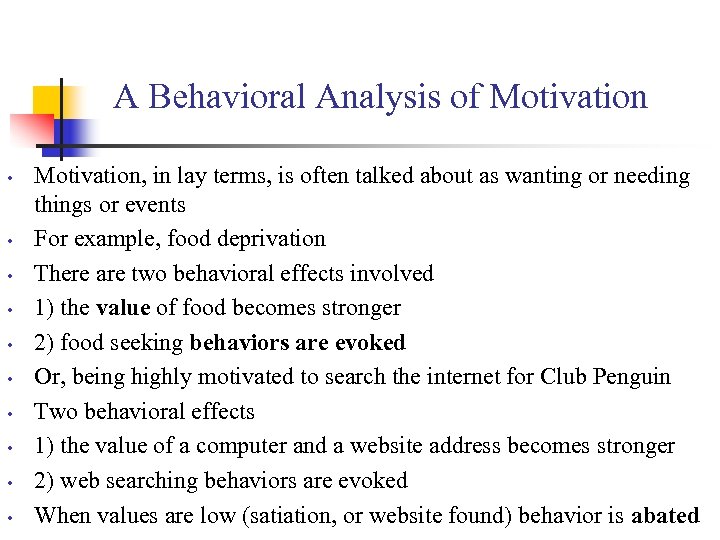 A Behavioral Analysis of Motivation • • • Motivation, in lay terms, is often