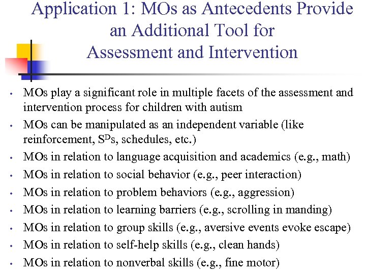 Application 1: MOs as Antecedents Provide an Additional Tool for Assessment and Intervention •