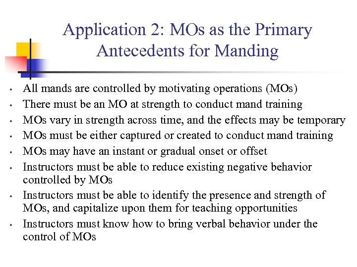 Application 2: MOs as the Primary Antecedents for Manding • • All mands are