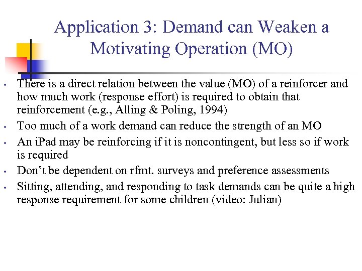 Application 3: Demand can Weaken a Motivating Operation (MO) • • • There is