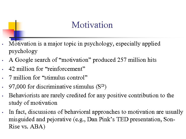 Motivation • • Motivation is a major topic in psychology, especially applied psychology A
