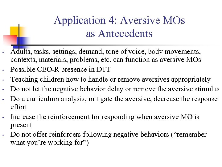 Application 4: Aversive MOs as Antecedents • • Adults, tasks, settings, demand, tone of