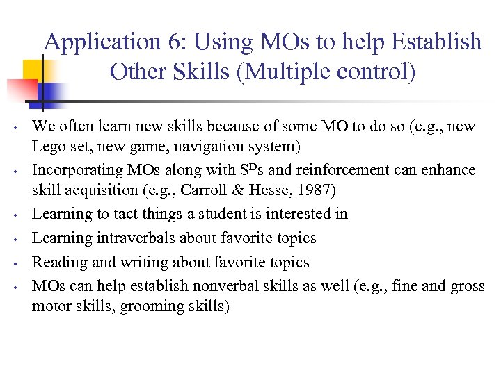 Application 6: Using MOs to help Establish Other Skills (Multiple control) • • •
