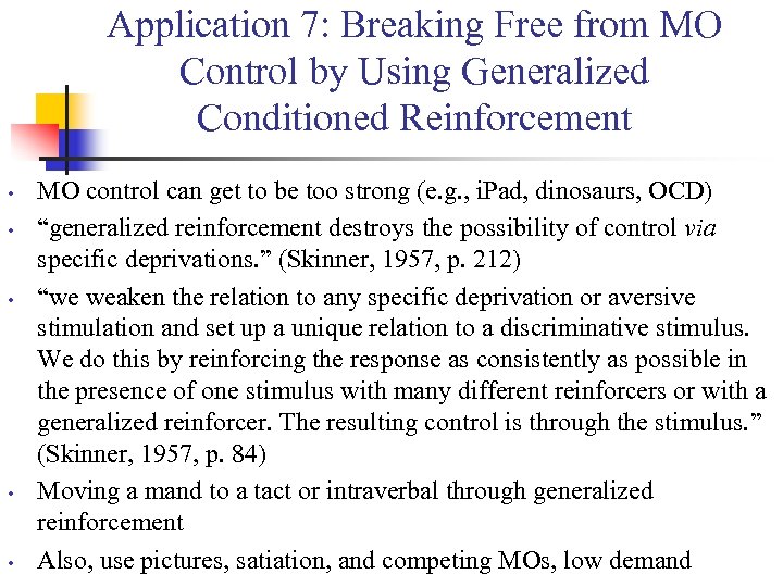 Application 7: Breaking Free from MO Control by Using Generalized Conditioned Reinforcement • •