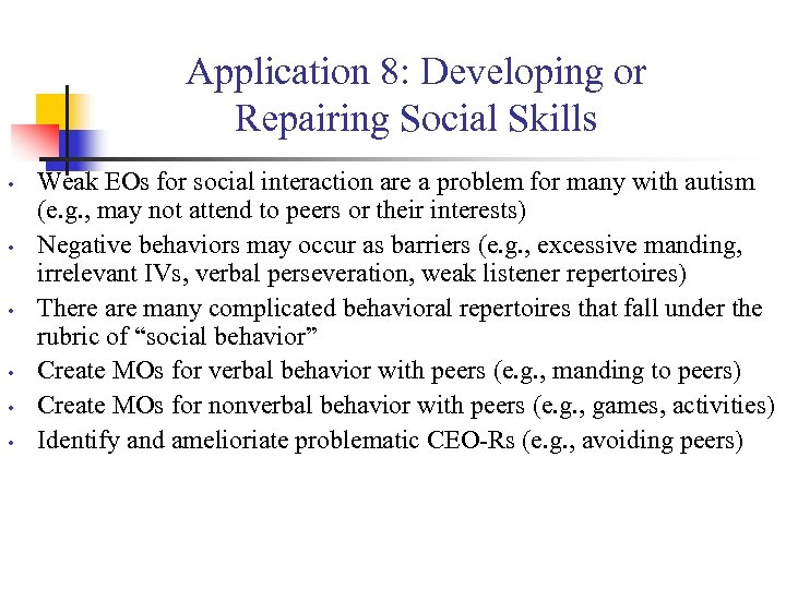 Application 8: Developing or Repairing Social Skills • • • Weak EOs for social
