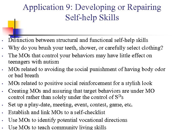 Application 9: Developing or Repairing Self-help Skills • • • Distinction between structural and