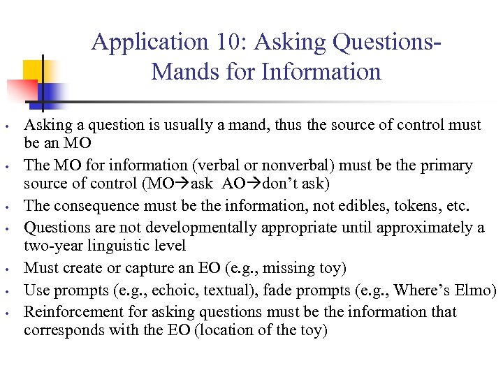 Application 10: Asking Questions. Mands for Information • • Asking a question is usually