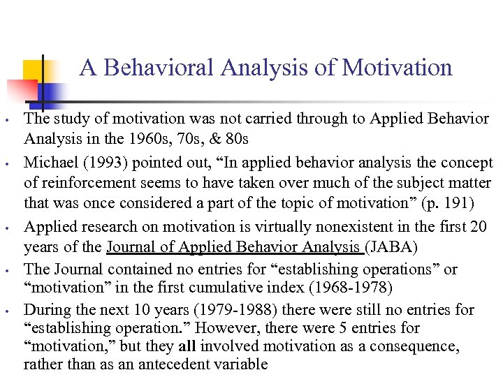 A Behavioral Analysis of Motivation • • • The study of motivation was not