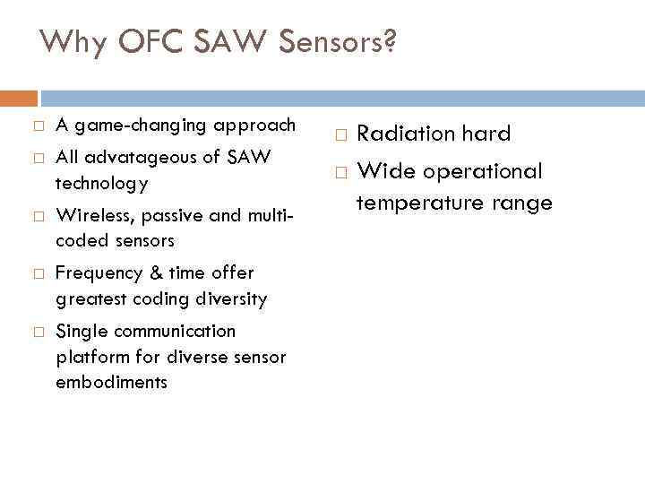 Why OFC SAW Sensors? A game-changing approach All advatageous of SAW technology Wireless, passive