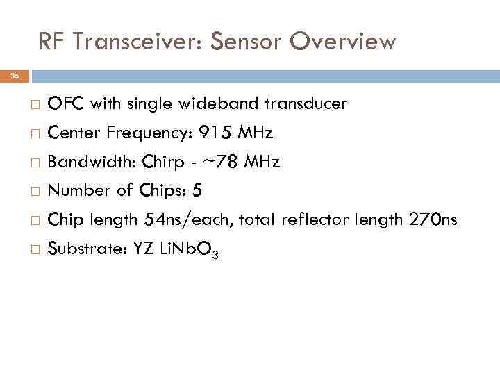 RF Transceiver: Sensor Overview 35 OFC with single wideband transducer Center Frequency: 915 MHz