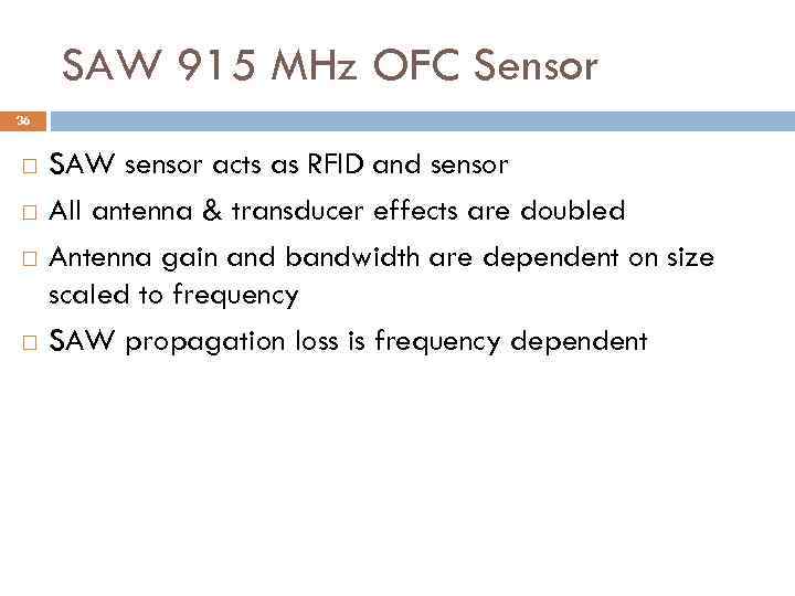 SAW 915 MHz OFC Sensor 36 SAW sensor acts as RFID and sensor All