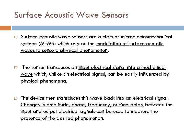 Surface Acoustic Wave Sensors Surface acoustic wave sensors are a class of microelectromechanical systems
