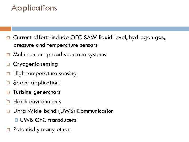 Applications Current efforts include OFC SAW liquid level, hydrogen gas, pressure and temperature sensors