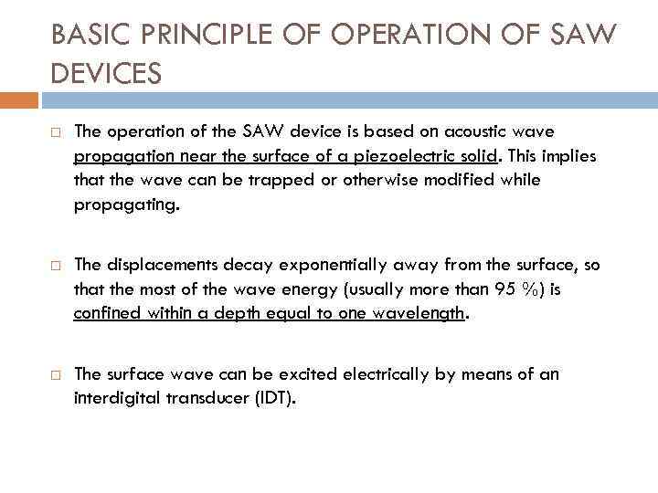 BASIC PRINCIPLE OF OPERATION OF SAW DEVICES The operation of the SAW device is