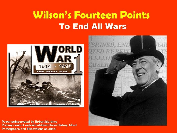 Wilson’s Fourteen Points To End All Wars Power point created by Robert Martinez Primary